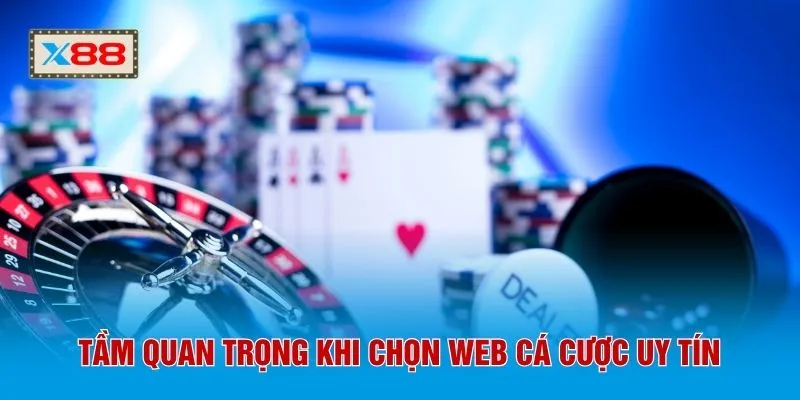 Tầm quan trọng khi chọn web cá cược uy tín