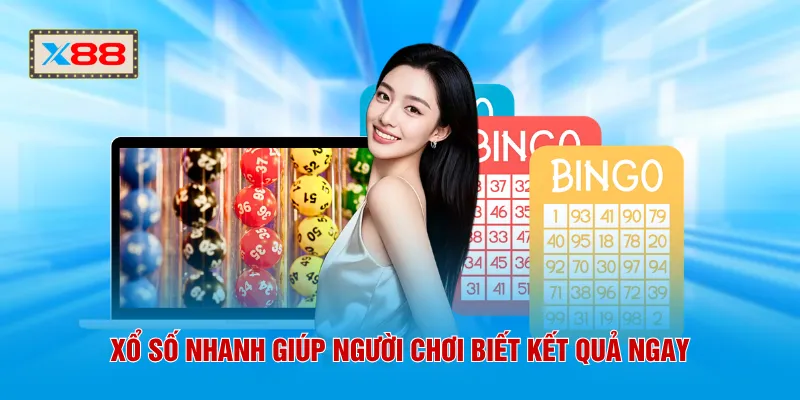 Xổ số nhanh giúp người chơi biết kết quả ngay